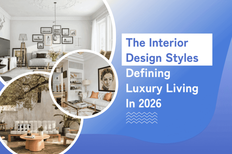 The Interior Design Styles Defining Luxury Living in 2026